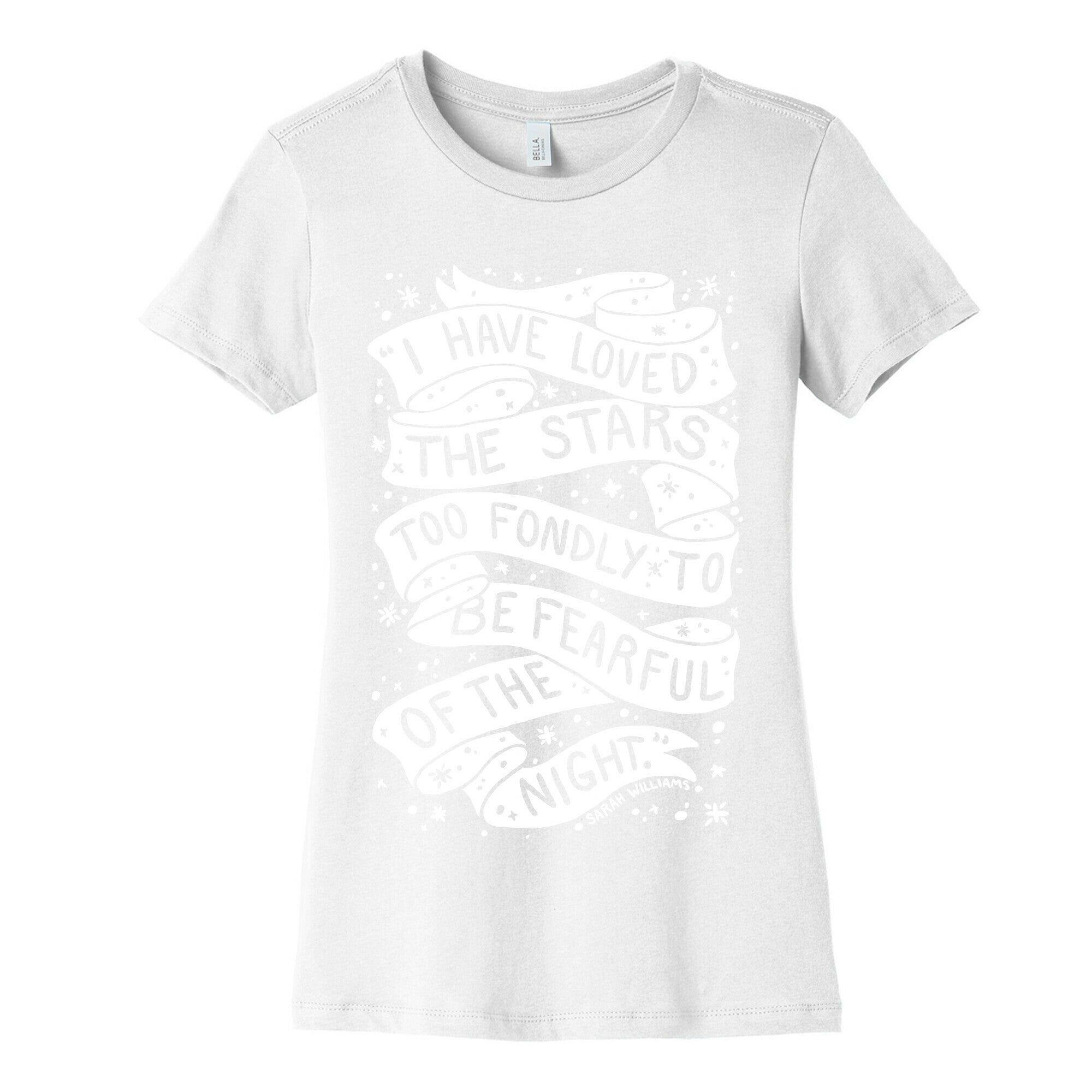 I Have Loved The Stars Too Fondly To Be Fearful Of The Night Women's Cotton Tee